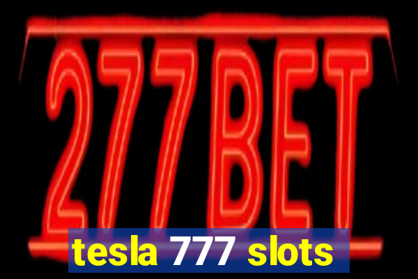 tesla 777 slots